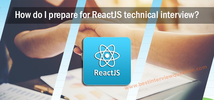 How do I prepare for ReactJS Technical Interview