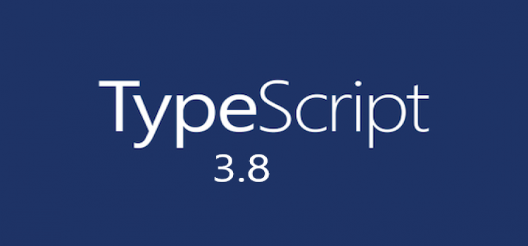 What are the new features of TypeScript 3.8