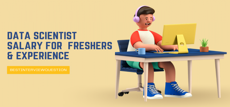 Data Scientist Salary for Freshers & Experienced?
