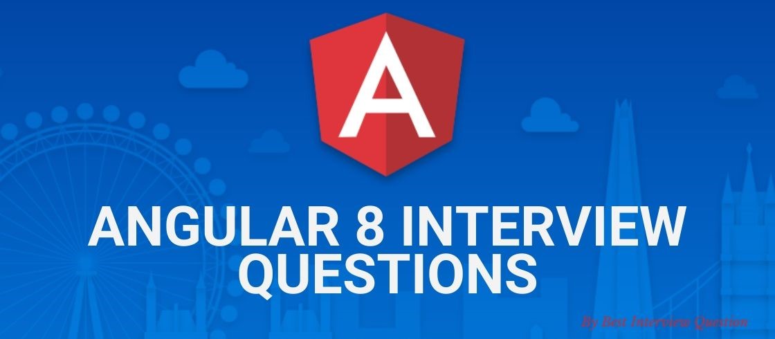 Angular 8 Interview Questions