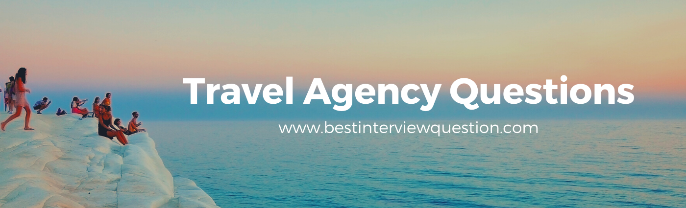 Travel Agency Interview Questions