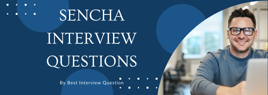 Sencha Interview Questions
