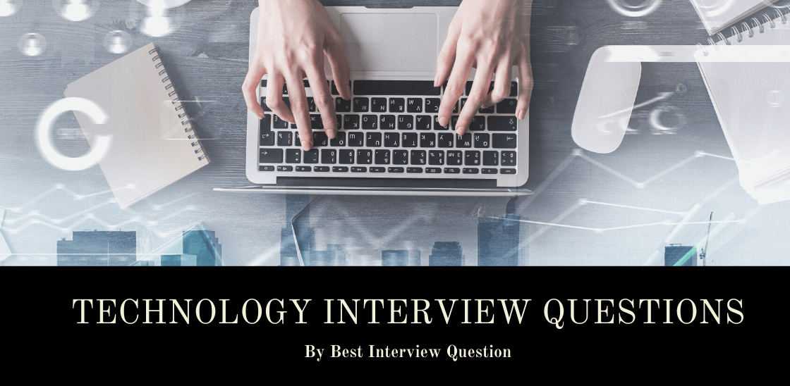 Technology Interview Questions