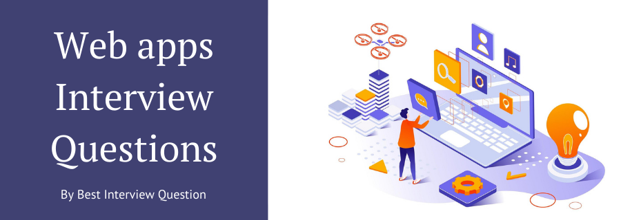 Web apps Interview Questions