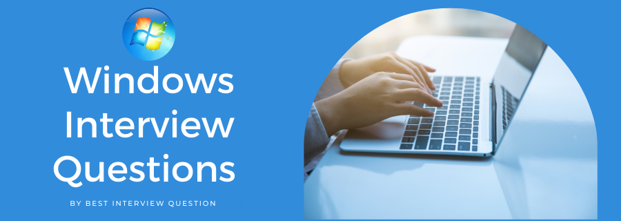 Windows Interview Questions