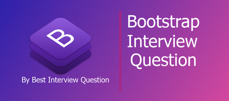Bootstrap Interview Questions