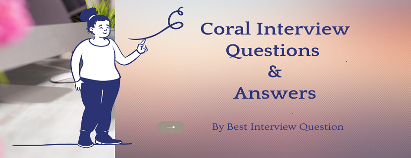 Coral Interview Questions