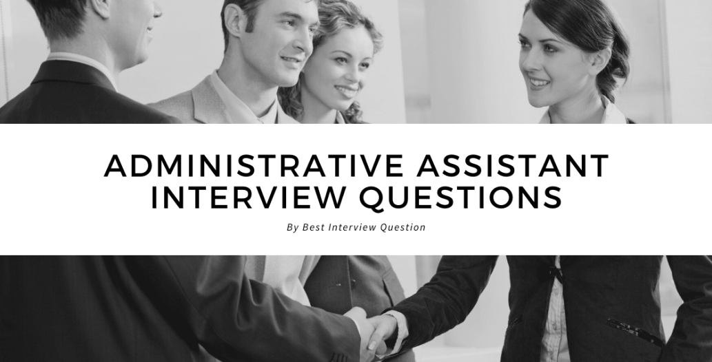 Top 10 Administrative Assistant Interview Questions 2021