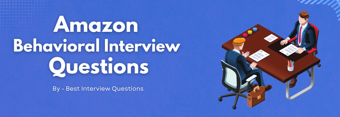 Amazon Behavioral Interview Questions