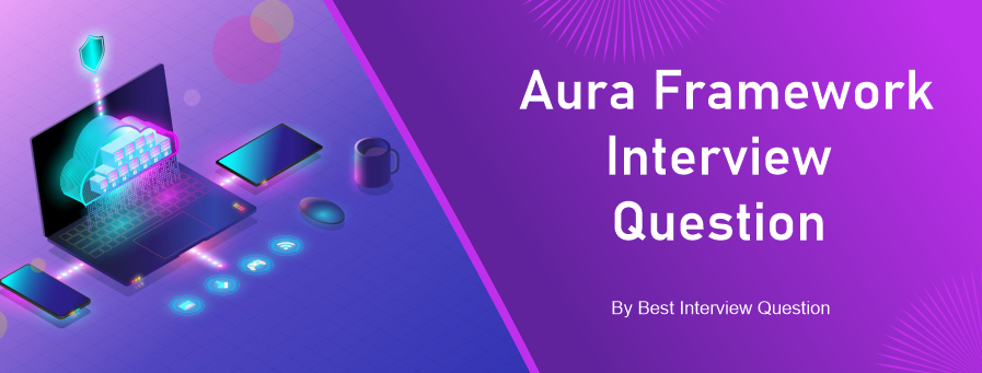 Aura Framework Interview Questions