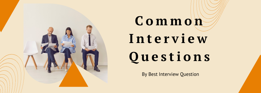 Common Interview Questions