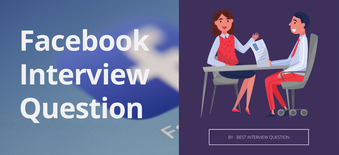 Facebook Interview Questions