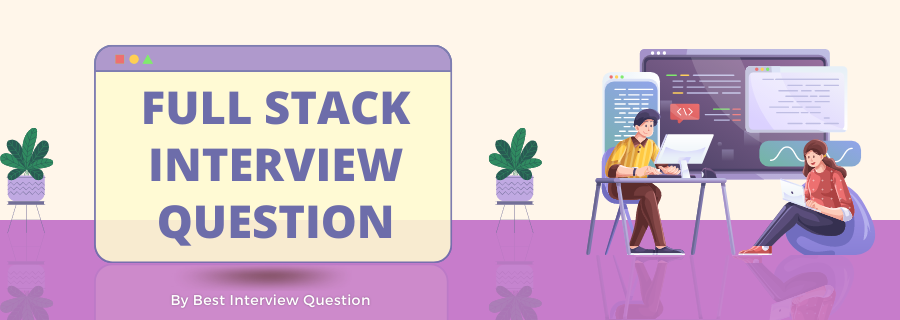 Full stack developer interview questions