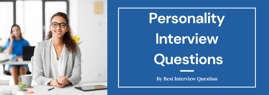 Personality Interview Questions