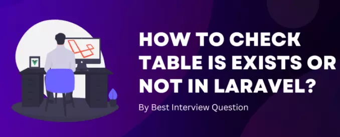 How to check table is exists or not in our database in Laravel?