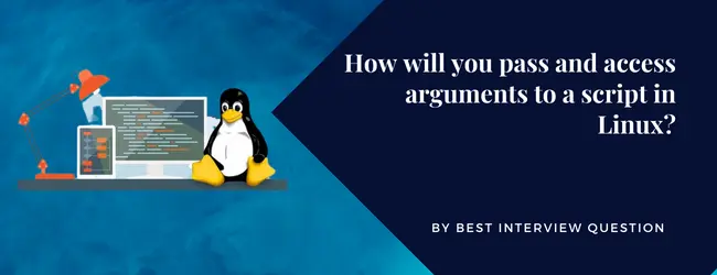How will you pass and access arguments to a script in Linux?