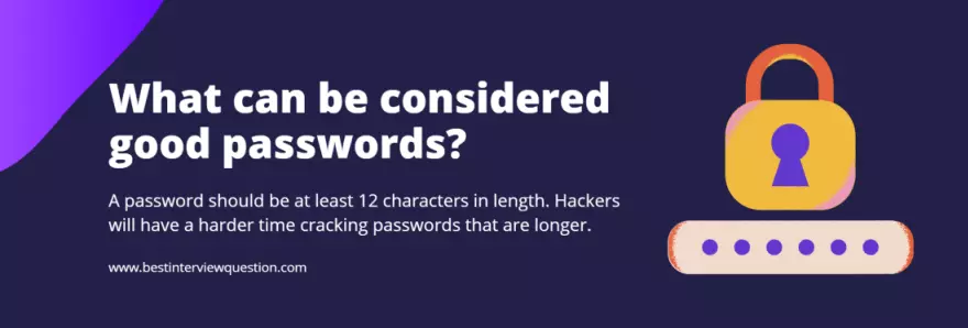 What can be considered good passwords?