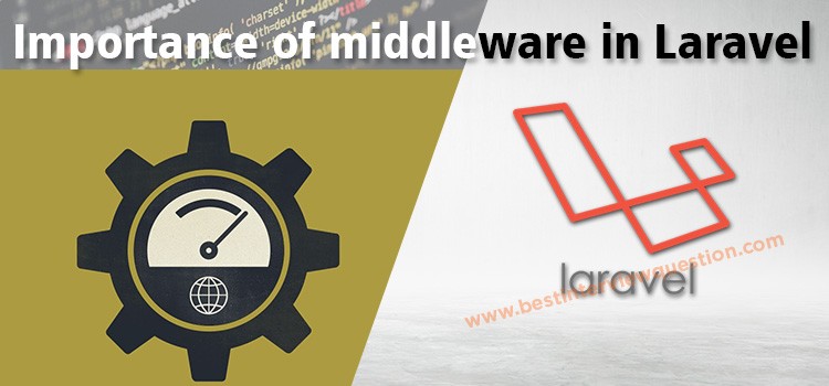 Importance of middleware in Laravel