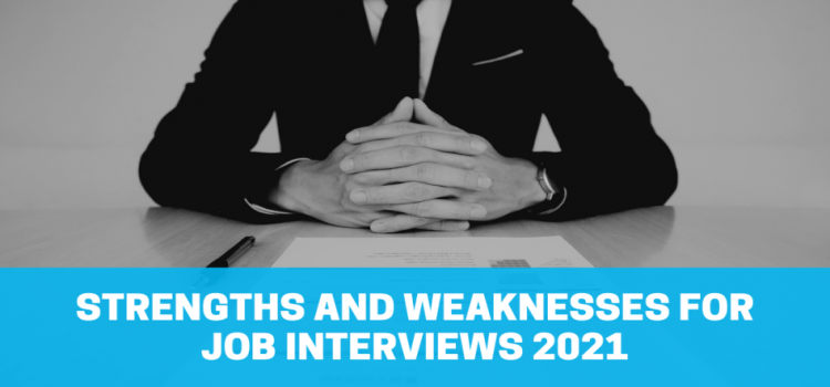 Strengths and Weaknesses for Job interviews 2021